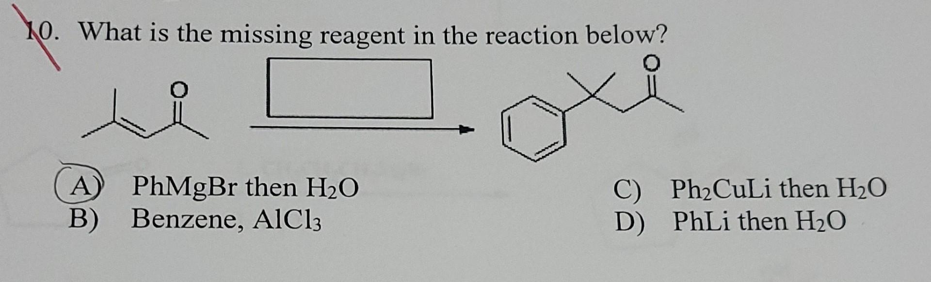 Solved 10 What Is The Missing Reagent In The Reaction Chegg