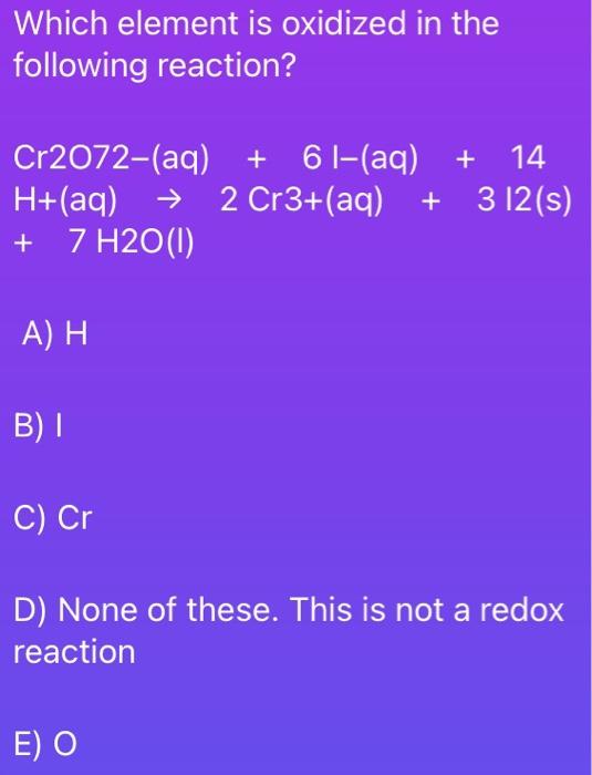 Solved Which Element Is Oxidized In The Following Reaction Chegg