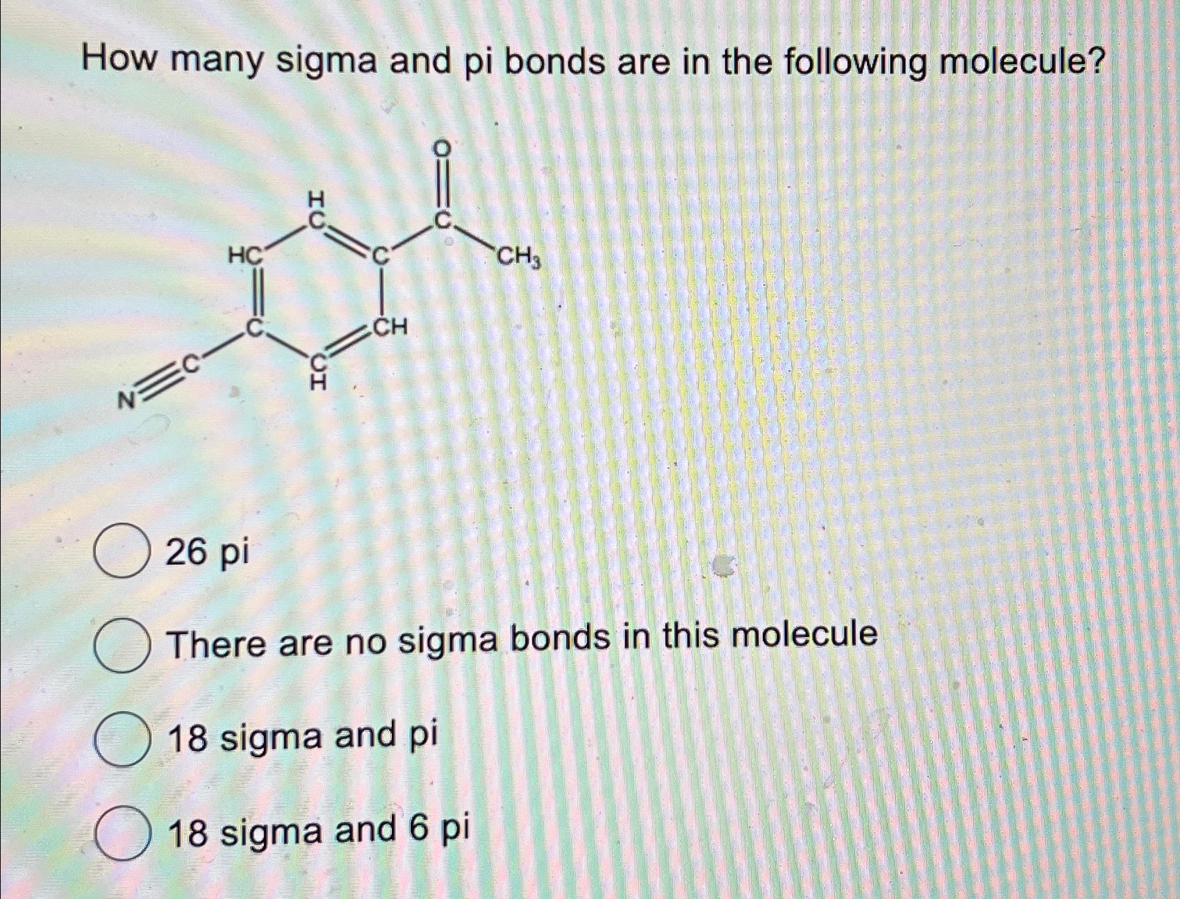 Solved How Many Sigma And Pi Bonds Are In The Following Chegg