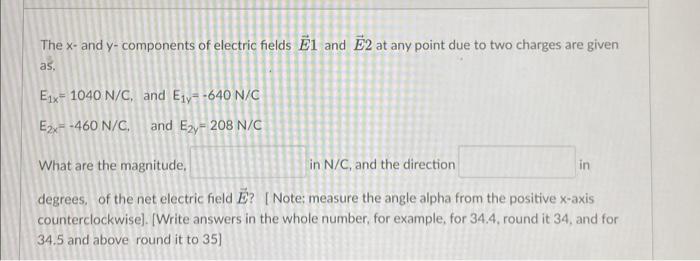 Solved The X and y components of electric fields Ēl and Ē2 Chegg