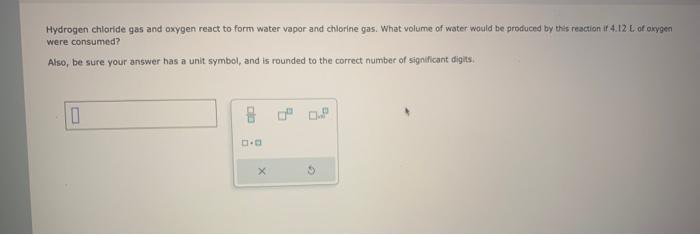 Solved Hydrogen Chloride Gas And Oxygen React To Form Water Chegg