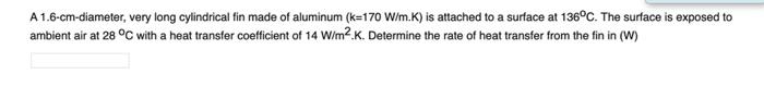 Solved A Cm Diameter Very Long Cylindrical Fin Made Of Chegg