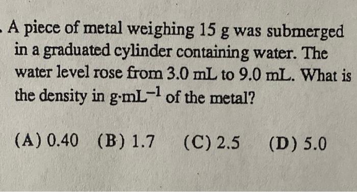 Solved A Piece Of Metal Weighing G Was Submerged In A Chegg