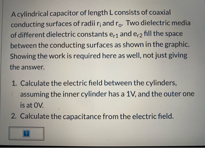 Solved A Cylindrical Capacitor Of Length L Consists Of Chegg