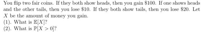 Solved You Flip Two Fair Coins If They Both Show Heads Chegg