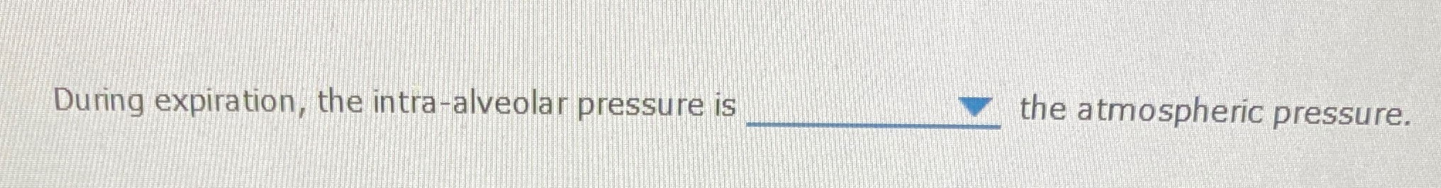 Solved During Expiration The Intra Alveolar Pressure Is Chegg