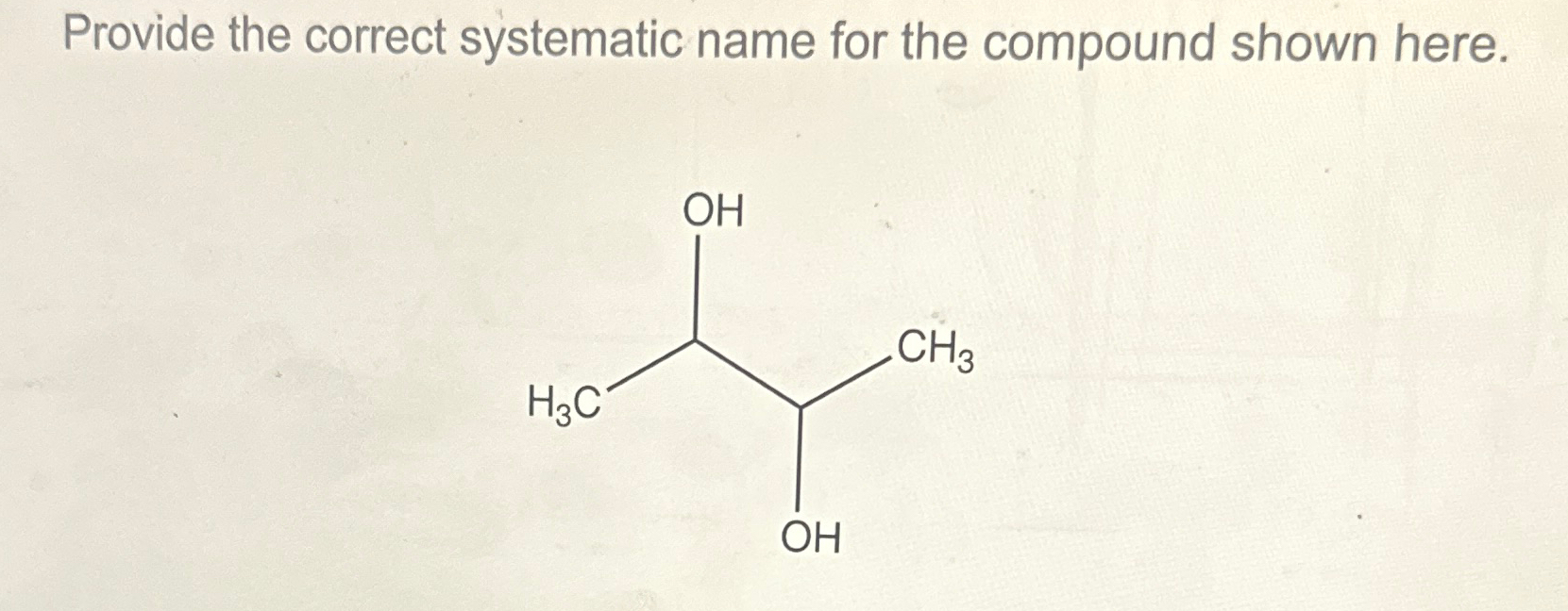 Solved Provide The Correct Systematic Name For The Compound Chegg