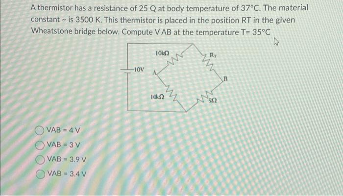 Solved A Thermistor Has A Resistance Of 25Q At Body Chegg