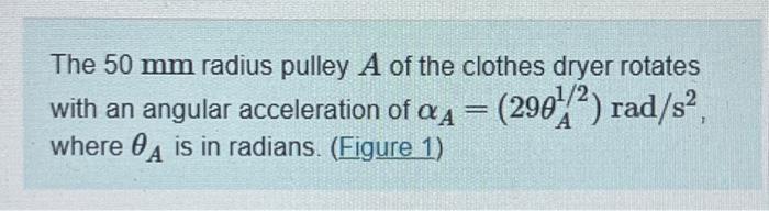 Solved The 50 Mm Radius Pulley A Of The Clothes Dryer Chegg