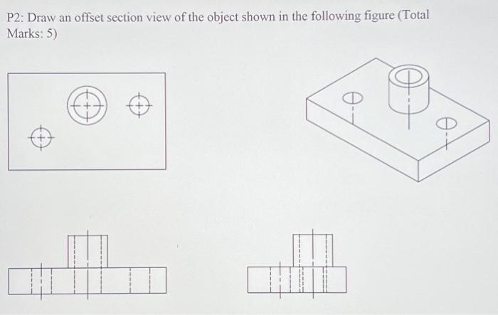 Solved P Draw An Offset Section View Of The Object Shown Chegg