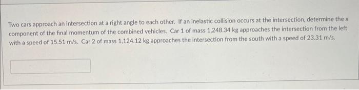 Solved Two Cars Approach An Intersection At A Right Angle To Chegg