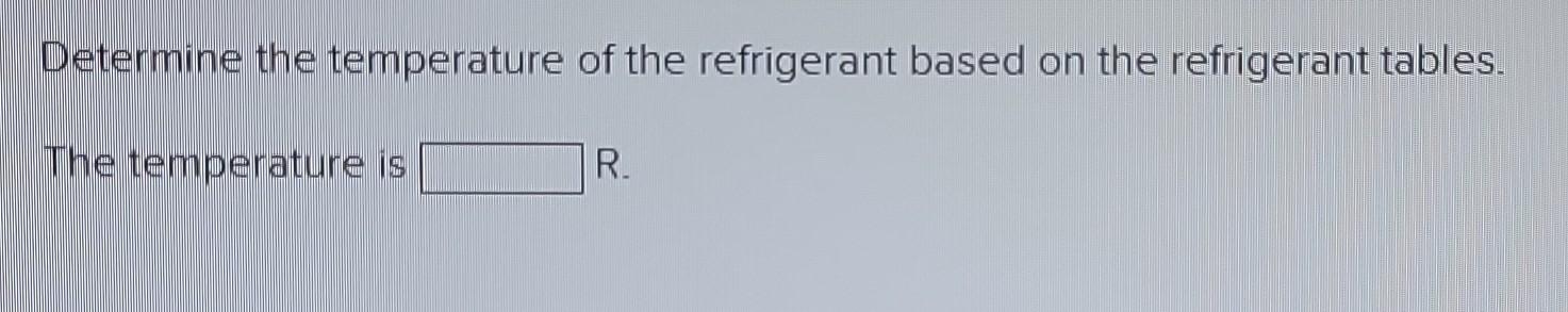 Solved Required Information Refrigerant 134a At 400 Psia Has Chegg