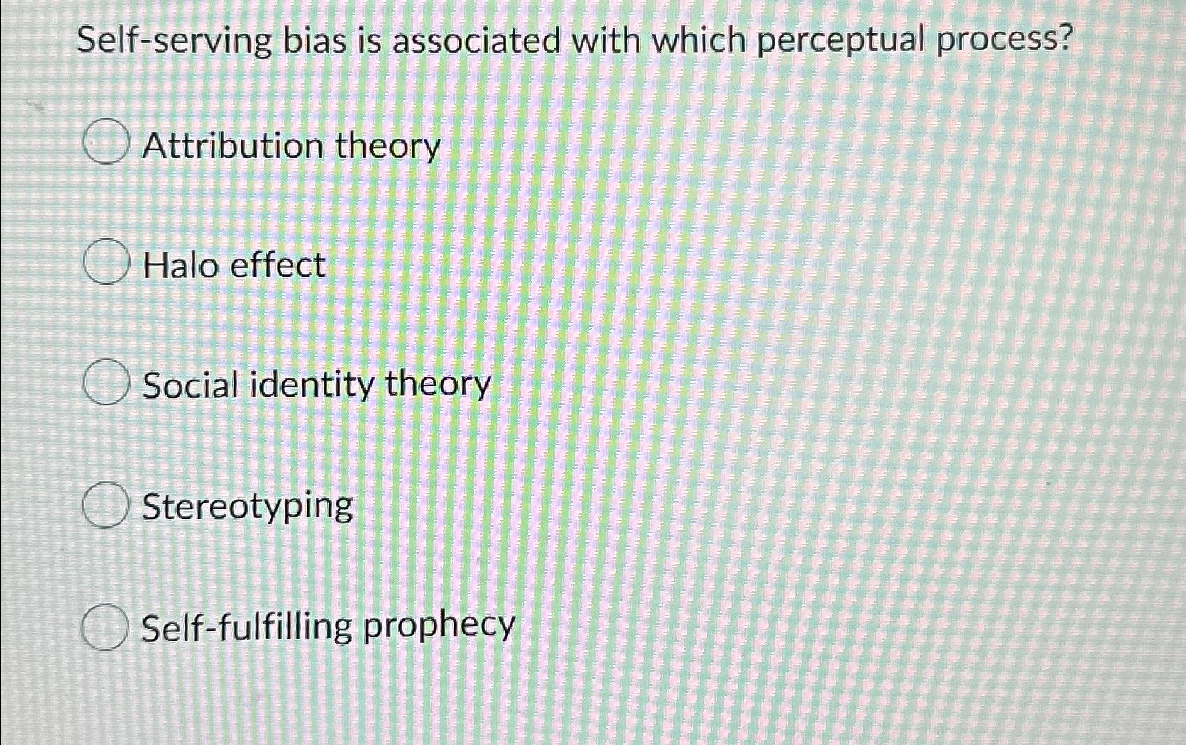 Solved Self Serving Bias Is Associated With Which Perceptual Chegg