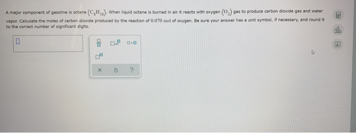 Solved A Major Component Of Gasoline Is Octane Ch When Chegg