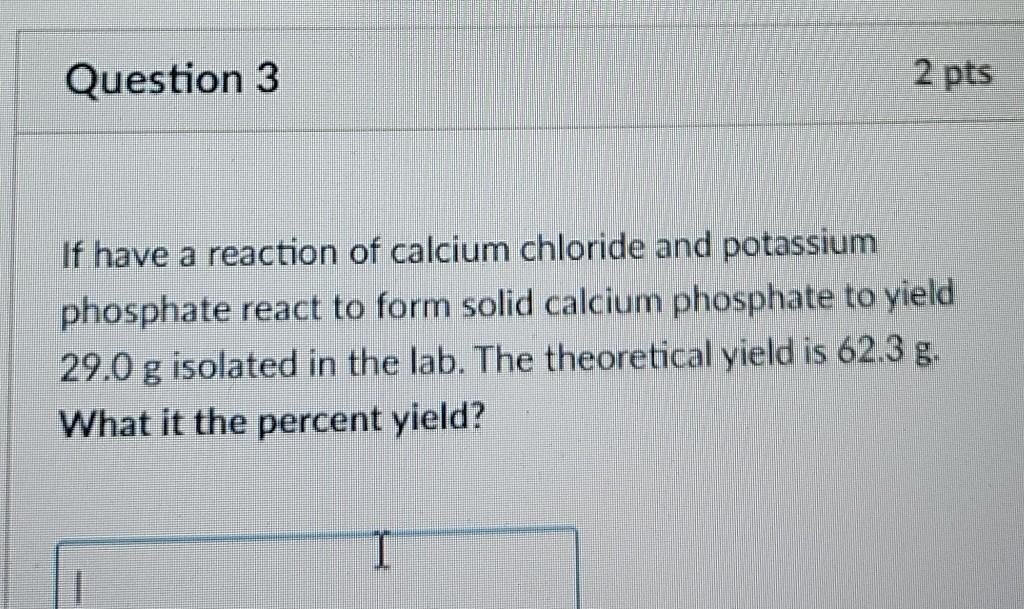 Solved Question 3 2 Pts If Have A Reaction Of Calcium Chegg