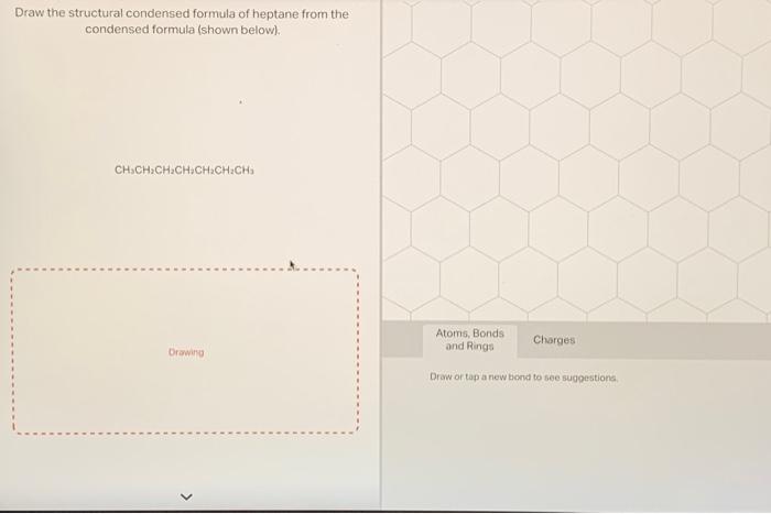 Draw The Structural Condensed Formula Of Heptane From Chegg