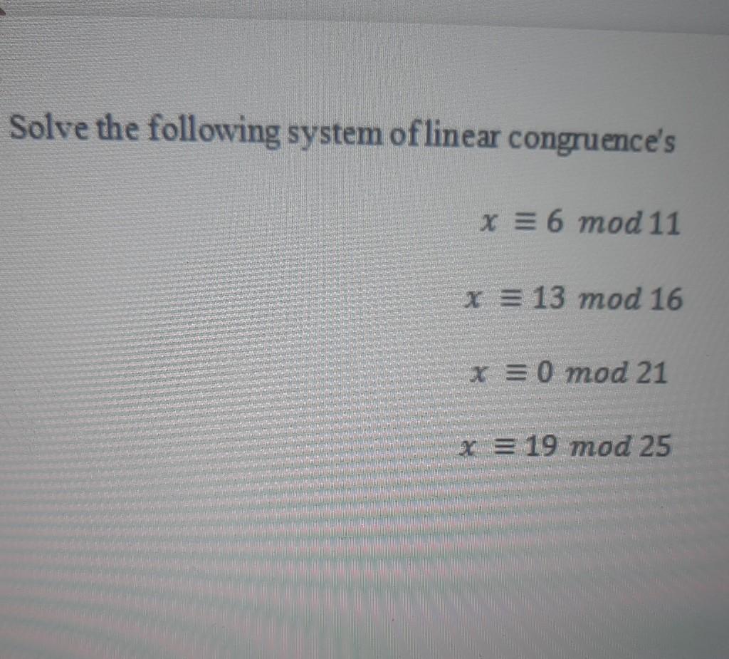 Solved Solve The Following System Of Linear Congruence S X Chegg