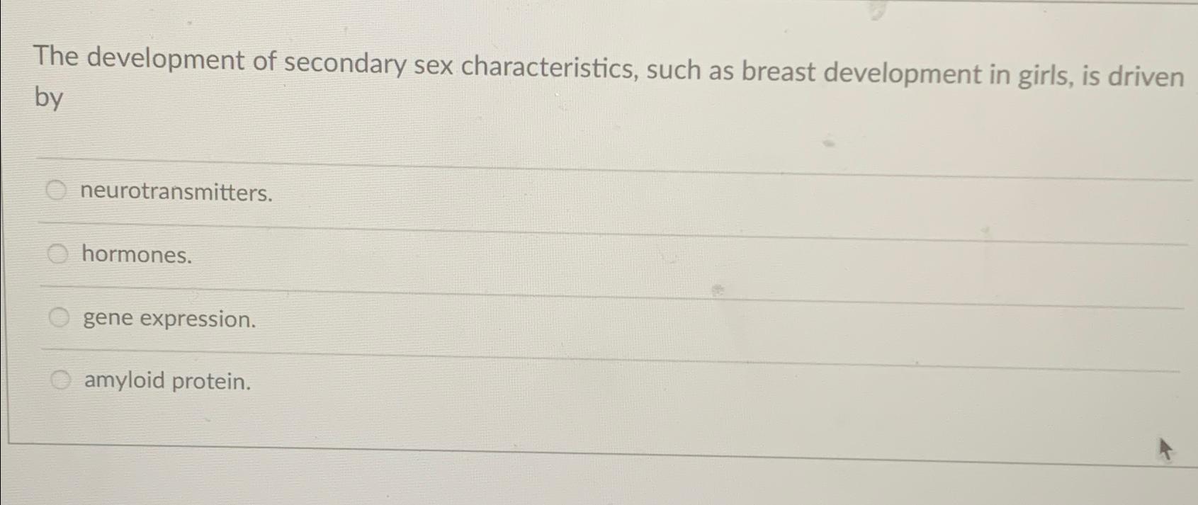 Solved The Development Of Secondary Sex Characteristics Chegg