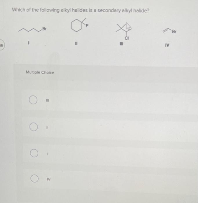 Solved Which Of The Following Alkyl Halides Is A Secondary Chegg