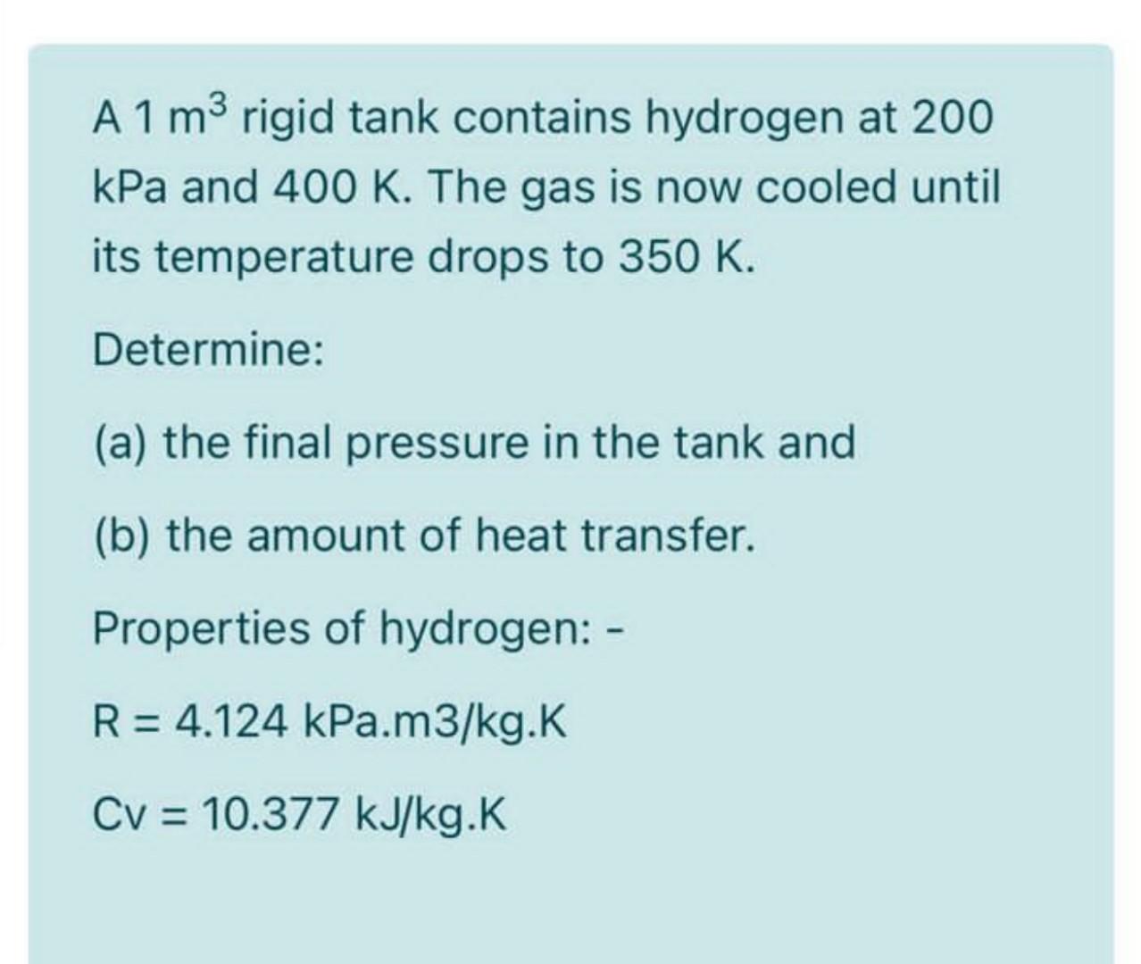 Solved A 1 M3 Rigid Tank Contains Hydrogen At 200 KPa And Chegg