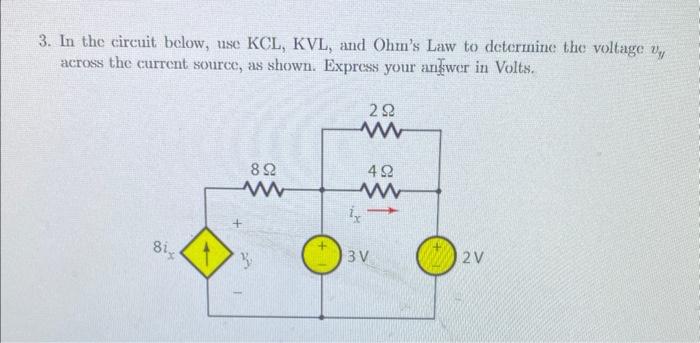 Solved 3 In The Circuit Below Use KCL KVL And Ohm S Law Chegg