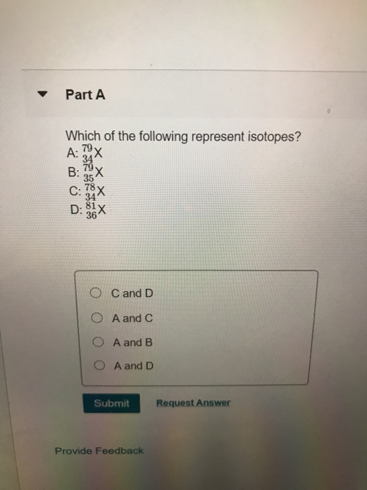 Solved Part A Which Of The Following Represent Isotopes A Chegg