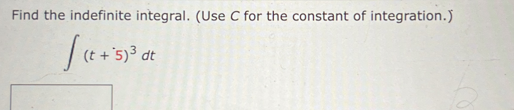 Solved Find The Indefinite Integral Use C For The Constant Chegg