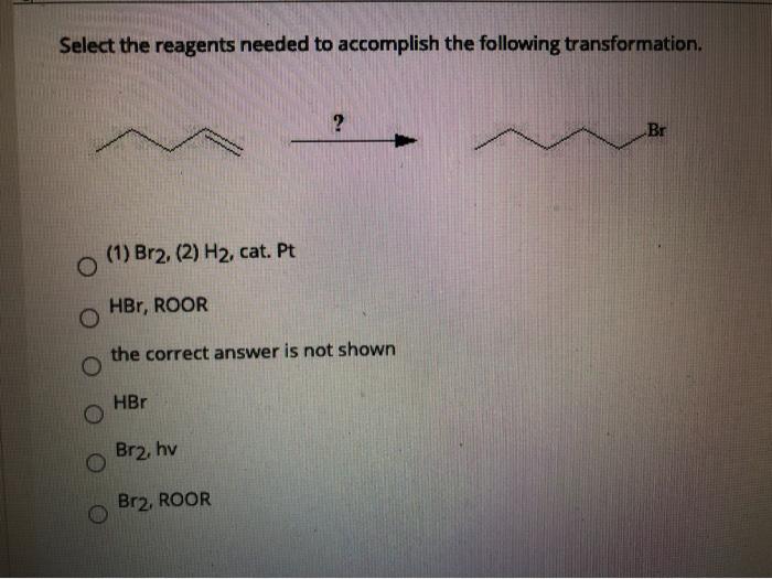 Solved Select The Reagents Needed To Accomplish The Chegg