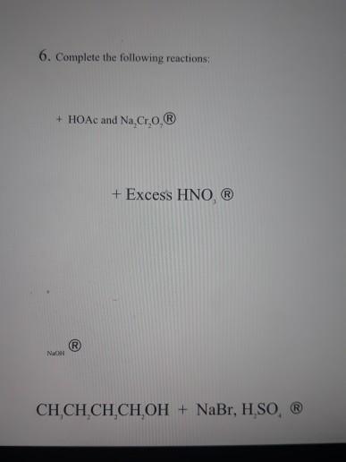 Solved 6 Complete The Following Reactions HOAc And Nacro Chegg