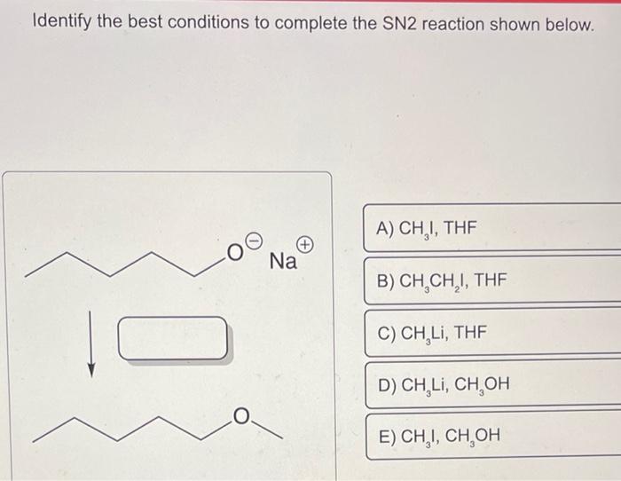 Solved Identify The Best Conditions To Complete The SN2 Chegg