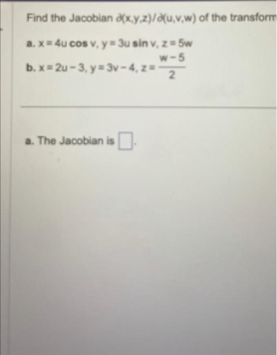 Solved Find The Jacobian X Y Z U V W Of The Transform Chegg