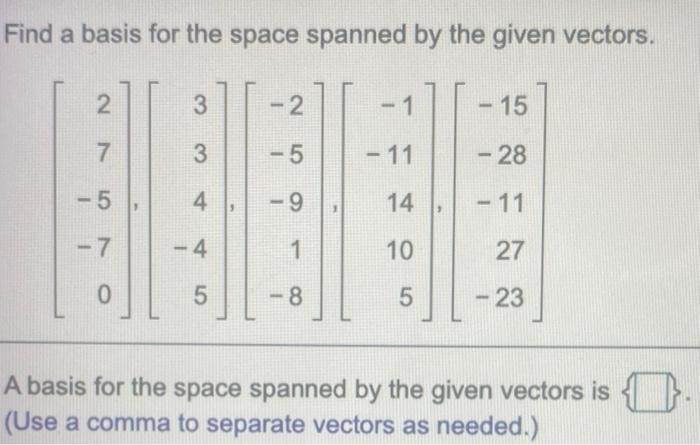 Solved Find A Basis For The Space Spanned By The Given Chegg