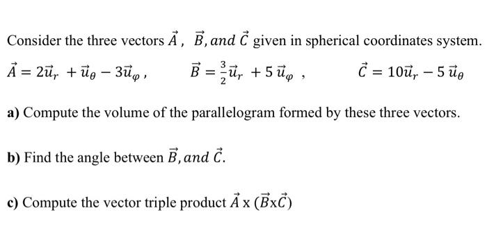 Solved Consider The Three Vectors A B And C Given In Chegg