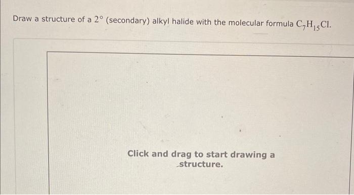 Solved Draw A Structure Of A Secondary Alkyl Halide Chegg