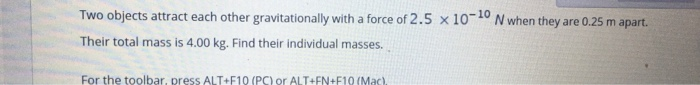 Solved Two Objects Attract Each Other Gravitationally With A Chegg