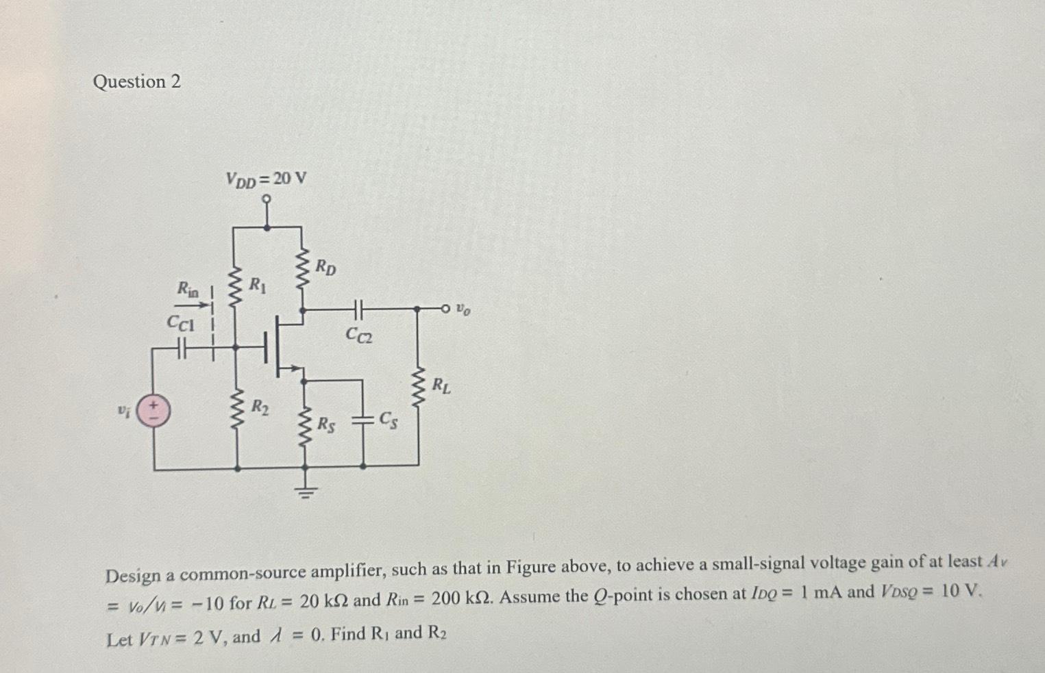 Solved Question 2Design A Common Source Amplifier Such As Chegg