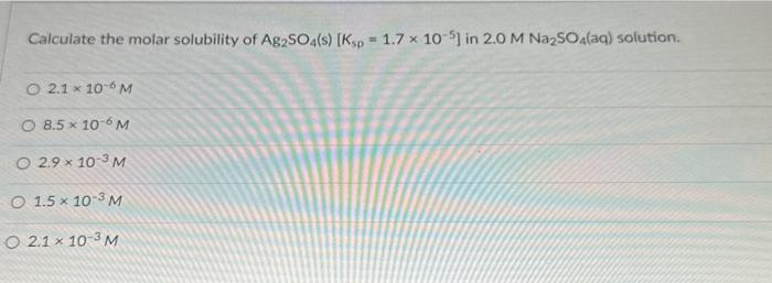 Solved Calculate The Molar Solubility Of Ag2SO4 Chegg