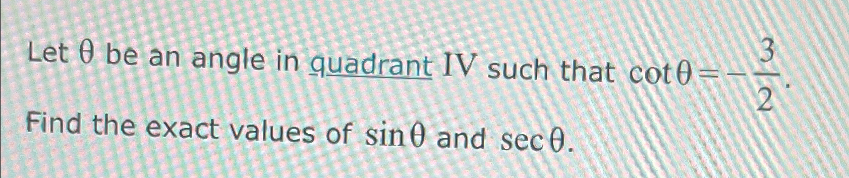 Solved Let Be An Angle In Quadrant Iv Such That Cot Chegg