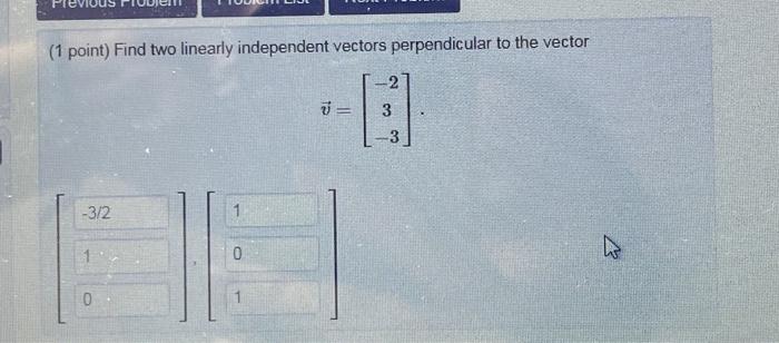 Solved 1 Point Find Two Linearly Independent Vectors Chegg