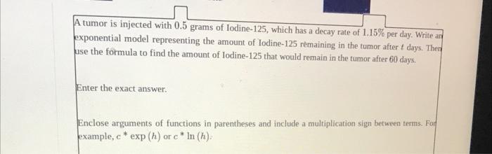 Solved A Tumor Is Injected With 0 5 Grams Of Iodine 125 Chegg