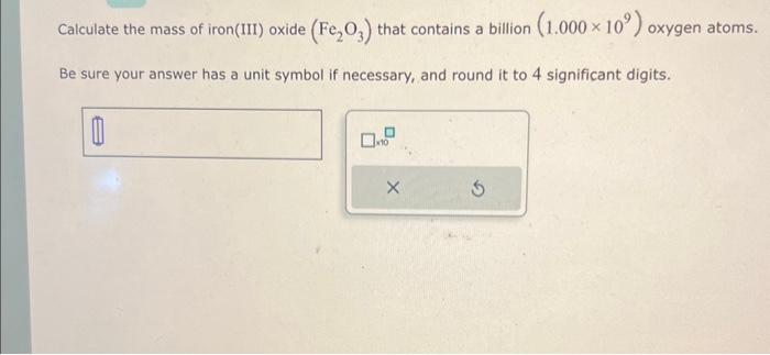 Solved Calculate The Mass Of Iron Iii Oxide Fe O That Chegg