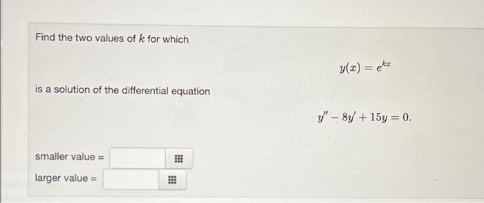 Solved Find The Two Values Of K For Which Y X Ekz Is A Chegg