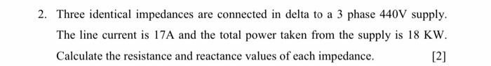 Solved 2 Three Identical Impedances Are Connected In Delta Chegg