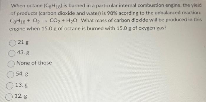 Solved When Octane C H Is Burned In A Particular Chegg