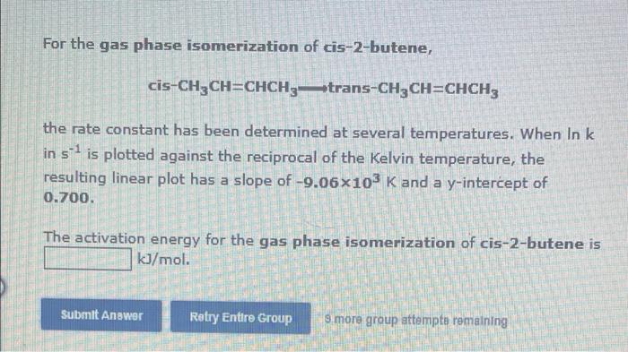 Solved For The Gas Phase Isomerization Of Cis Butene Chegg