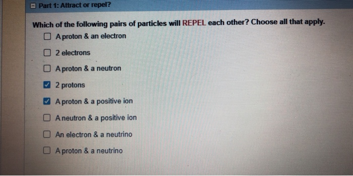 Solved Part Attract Or Repel Which Of The Following Chegg