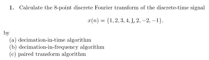 Solved Calculate The 8 Point Discrete Fourier Transform Of Chegg