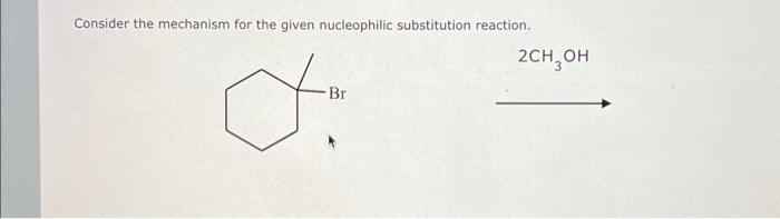 Solved Consider The Mechanism For The Given Nucleophilic Chegg