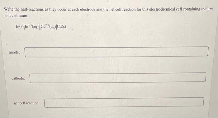 Solved Write The Half Reactions As They Occur At Each Chegg