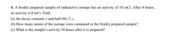 Solved A Freshly Prepared Sample Of Radioactive Isotope Chegg